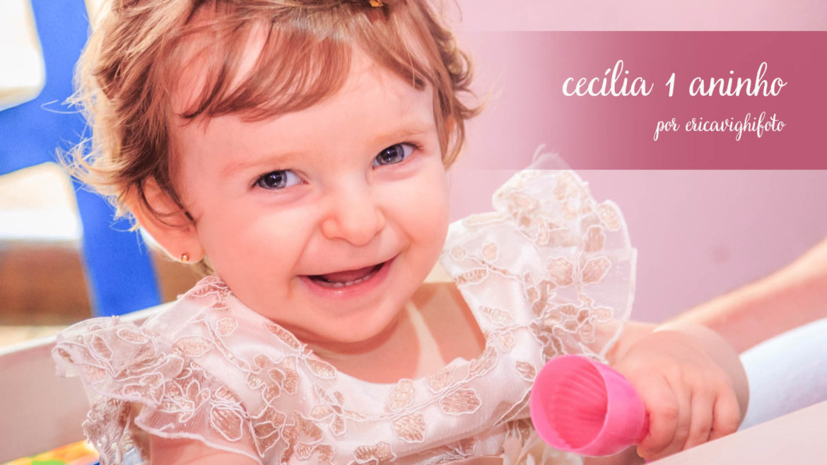 Aniversário de um aninho da Cecília!